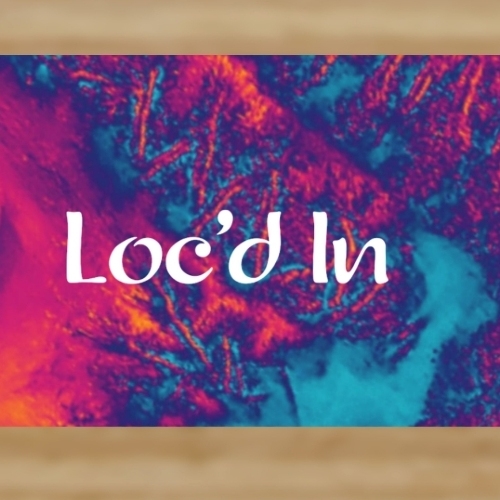 Loc'd In