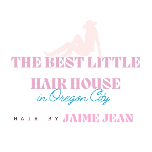 The Best Little Hair House in Oregon City, Hair by Jaime Jean