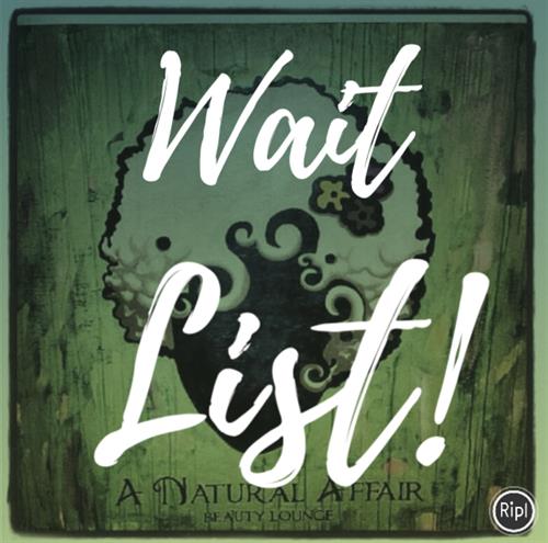 WAIT LIST ONLY (PLEASE WAIT ON A PHONE CALL)